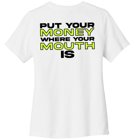 Put your Money where your Mouth is Women's Short Sleeve Tee